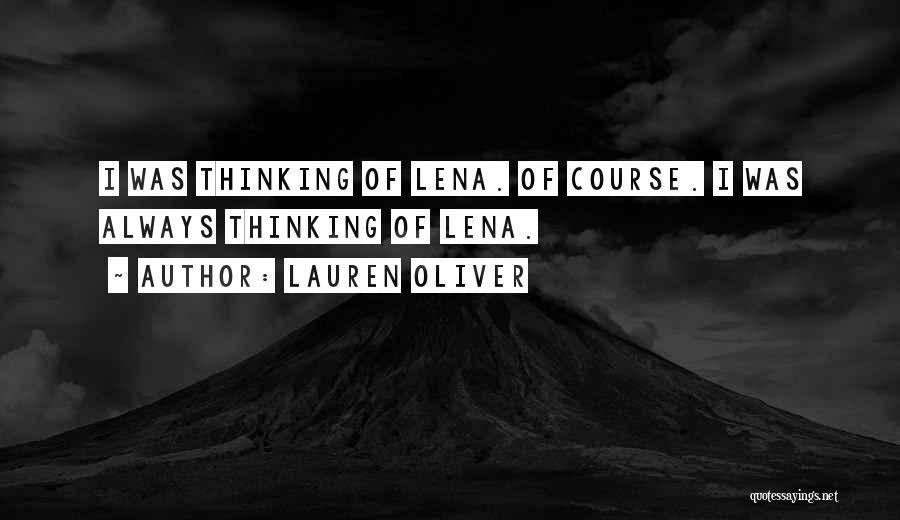 Lauren Oliver Quotes: I Was Thinking Of Lena. Of Course. I Was Always Thinking Of Lena.