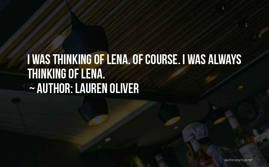 Lauren Oliver Quotes: I Was Thinking Of Lena. Of Course. I Was Always Thinking Of Lena.
