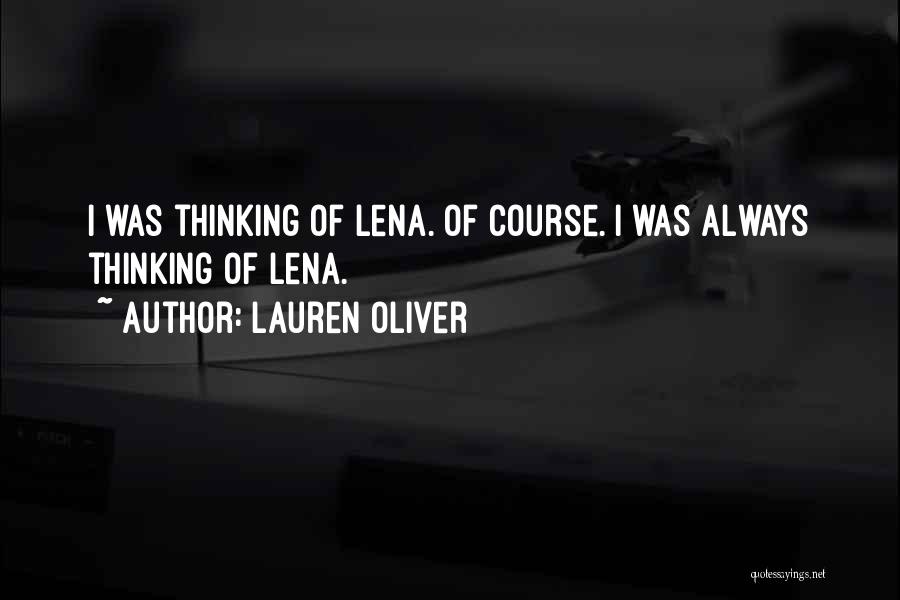 Lauren Oliver Quotes: I Was Thinking Of Lena. Of Course. I Was Always Thinking Of Lena.