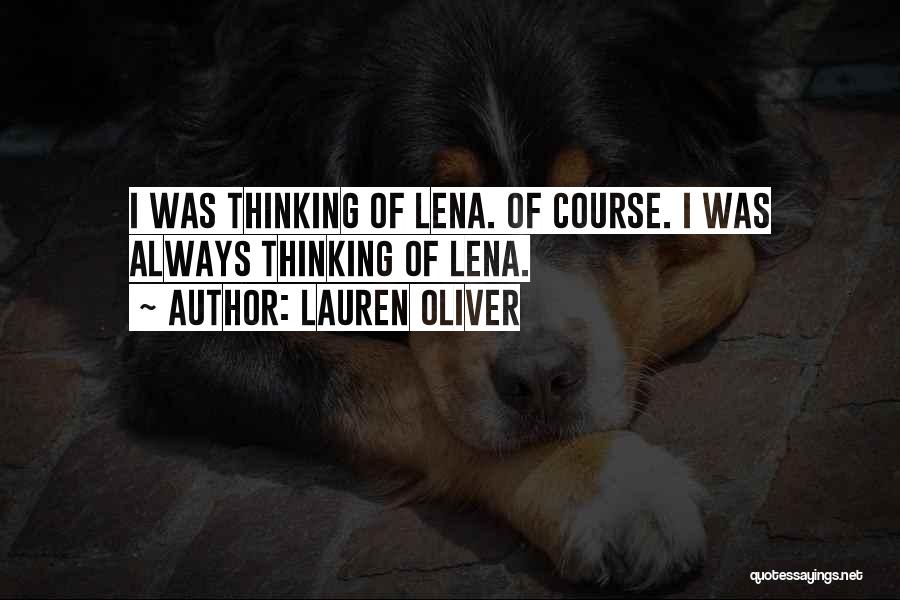 Lauren Oliver Quotes: I Was Thinking Of Lena. Of Course. I Was Always Thinking Of Lena.