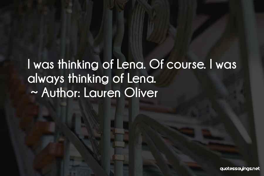 Lauren Oliver Quotes: I Was Thinking Of Lena. Of Course. I Was Always Thinking Of Lena.
