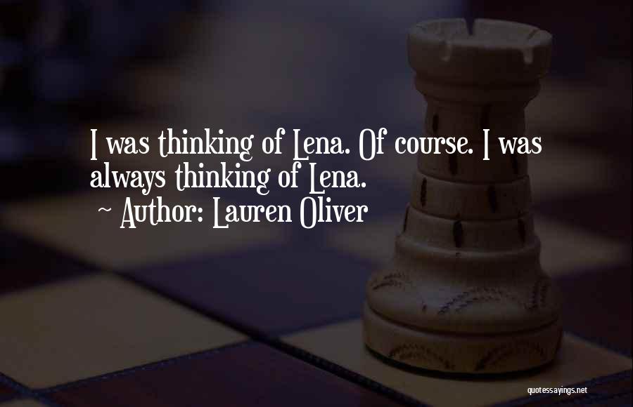 Lauren Oliver Quotes: I Was Thinking Of Lena. Of Course. I Was Always Thinking Of Lena.