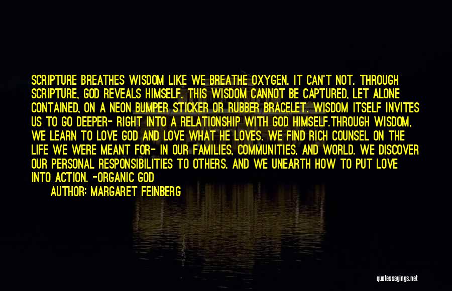 Margaret Feinberg Quotes: Scripture Breathes Wisdom Like We Breathe Oxygen. It Can't Not. Through Scripture, God Reveals Himself. This Wisdom Cannot Be Captured,