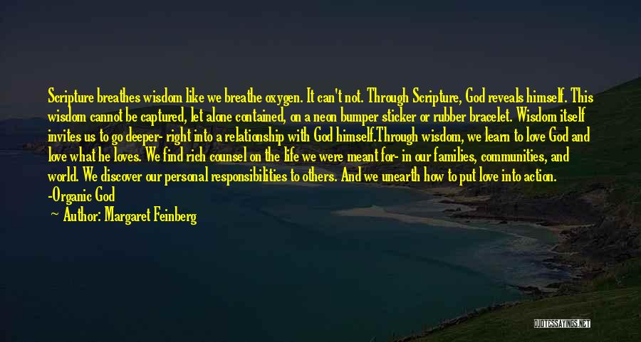 Margaret Feinberg Quotes: Scripture Breathes Wisdom Like We Breathe Oxygen. It Can't Not. Through Scripture, God Reveals Himself. This Wisdom Cannot Be Captured,