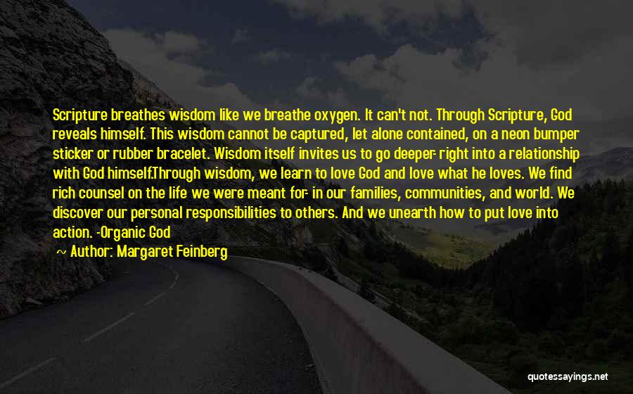 Margaret Feinberg Quotes: Scripture Breathes Wisdom Like We Breathe Oxygen. It Can't Not. Through Scripture, God Reveals Himself. This Wisdom Cannot Be Captured,