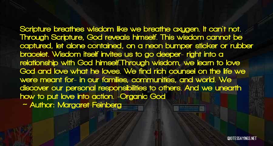 Margaret Feinberg Quotes: Scripture Breathes Wisdom Like We Breathe Oxygen. It Can't Not. Through Scripture, God Reveals Himself. This Wisdom Cannot Be Captured,