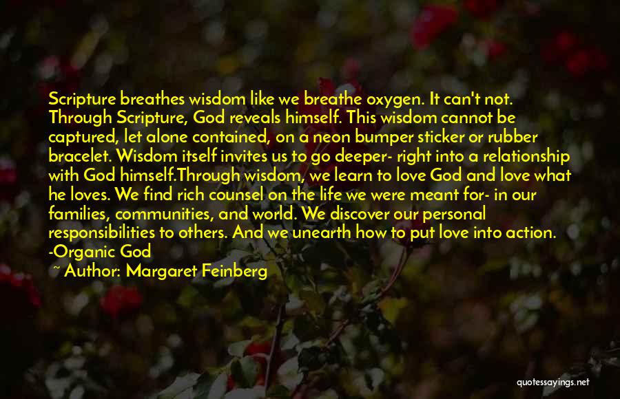 Margaret Feinberg Quotes: Scripture Breathes Wisdom Like We Breathe Oxygen. It Can't Not. Through Scripture, God Reveals Himself. This Wisdom Cannot Be Captured,