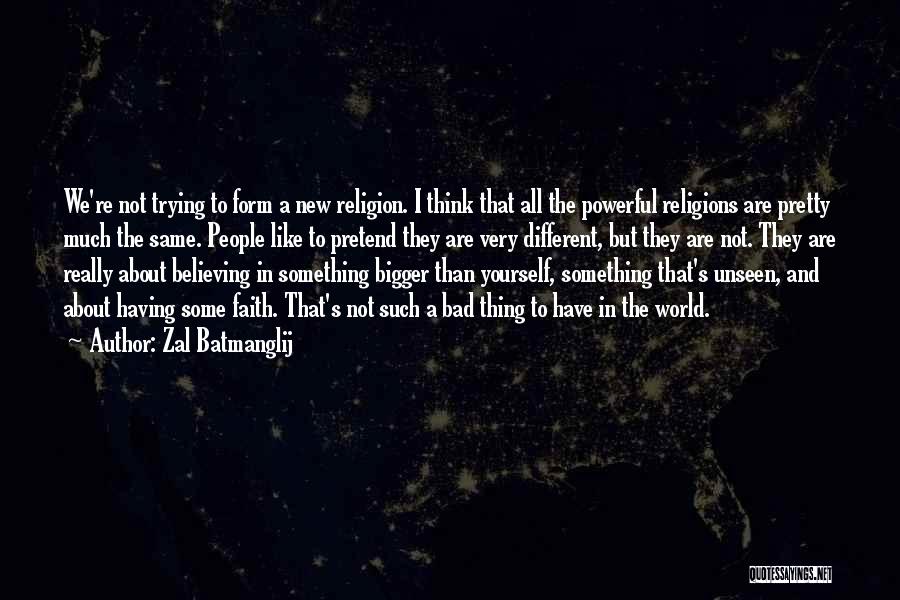 Zal Batmanglij Quotes: We're Not Trying To Form A New Religion. I Think That All The Powerful Religions Are Pretty Much The Same.