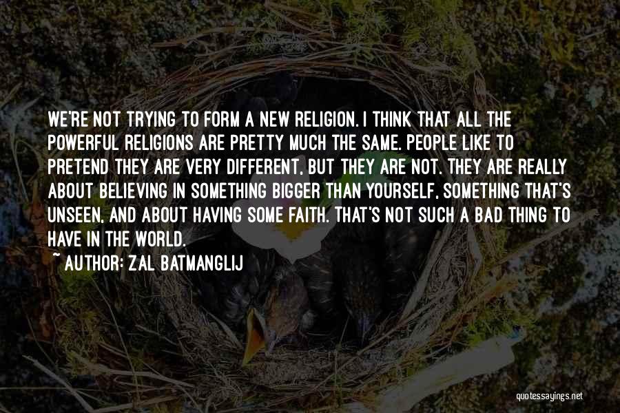 Zal Batmanglij Quotes: We're Not Trying To Form A New Religion. I Think That All The Powerful Religions Are Pretty Much The Same.