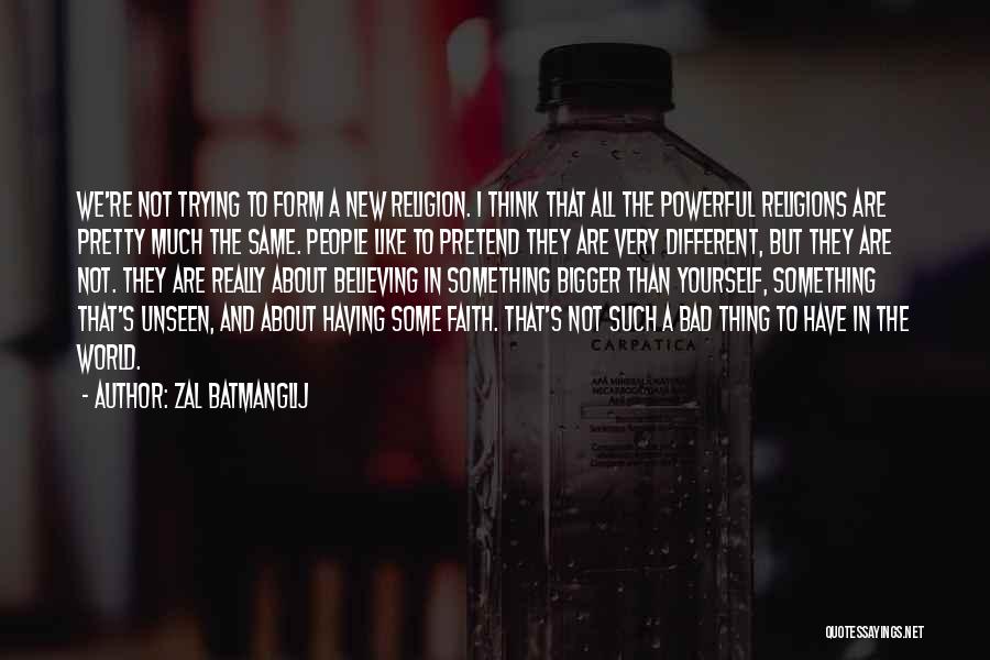 Zal Batmanglij Quotes: We're Not Trying To Form A New Religion. I Think That All The Powerful Religions Are Pretty Much The Same.