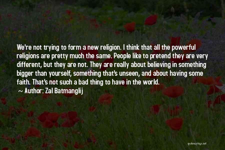 Zal Batmanglij Quotes: We're Not Trying To Form A New Religion. I Think That All The Powerful Religions Are Pretty Much The Same.