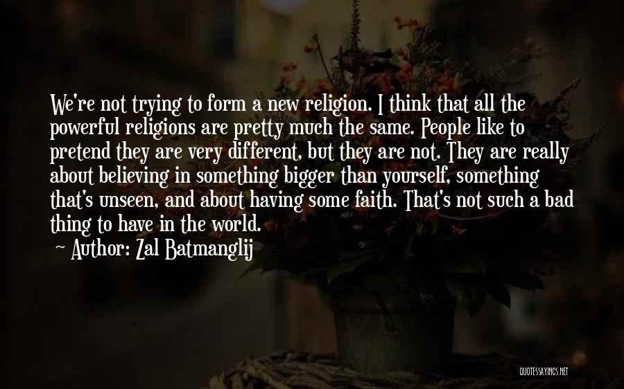 Zal Batmanglij Quotes: We're Not Trying To Form A New Religion. I Think That All The Powerful Religions Are Pretty Much The Same.