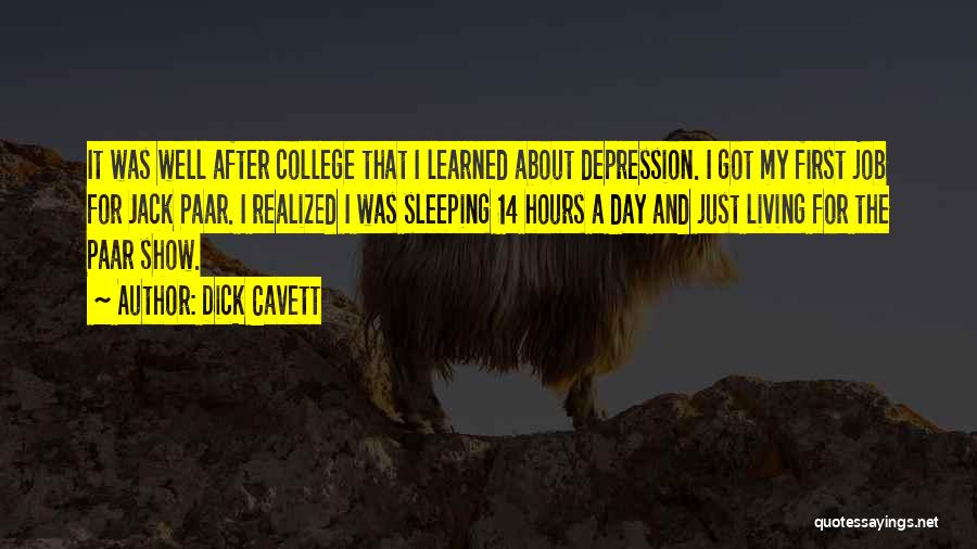 Dick Cavett Quotes: It Was Well After College That I Learned About Depression. I Got My First Job For Jack Paar. I Realized