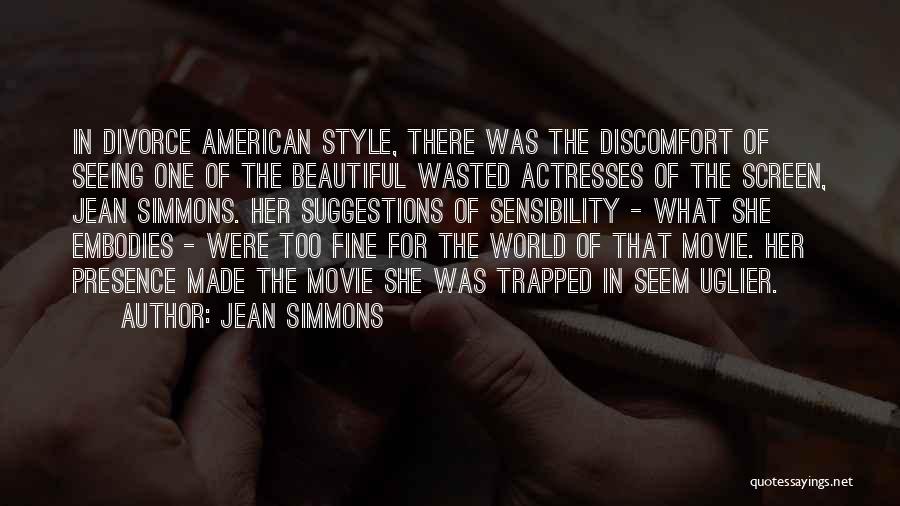 Jean Simmons Quotes: In Divorce American Style, There Was The Discomfort Of Seeing One Of The Beautiful Wasted Actresses Of The Screen, Jean