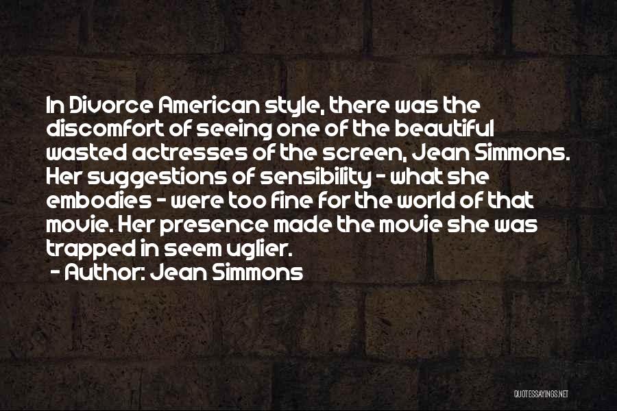 Jean Simmons Quotes: In Divorce American Style, There Was The Discomfort Of Seeing One Of The Beautiful Wasted Actresses Of The Screen, Jean