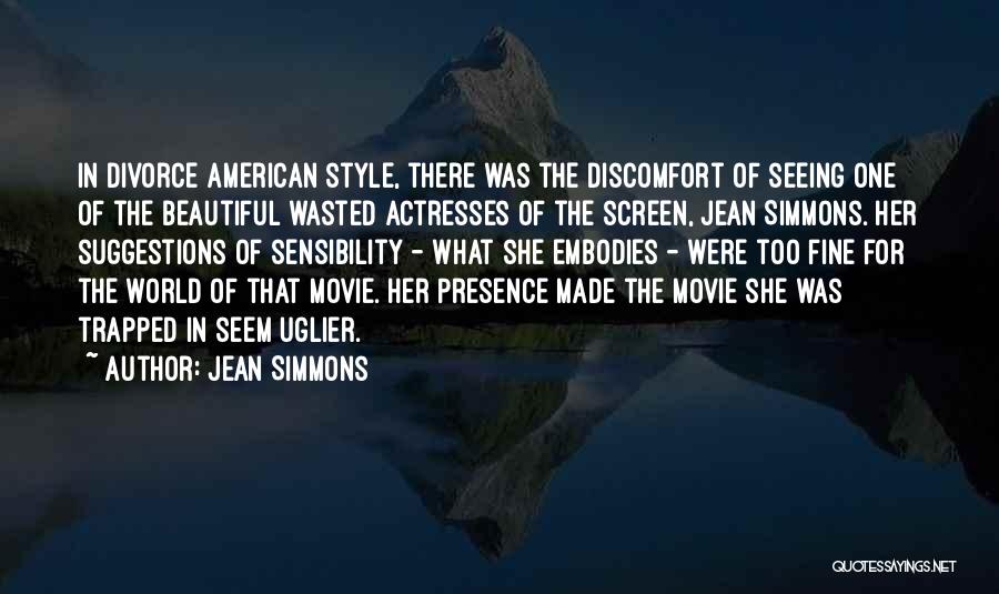 Jean Simmons Quotes: In Divorce American Style, There Was The Discomfort Of Seeing One Of The Beautiful Wasted Actresses Of The Screen, Jean