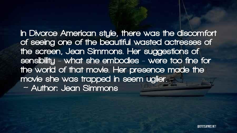 Jean Simmons Quotes: In Divorce American Style, There Was The Discomfort Of Seeing One Of The Beautiful Wasted Actresses Of The Screen, Jean