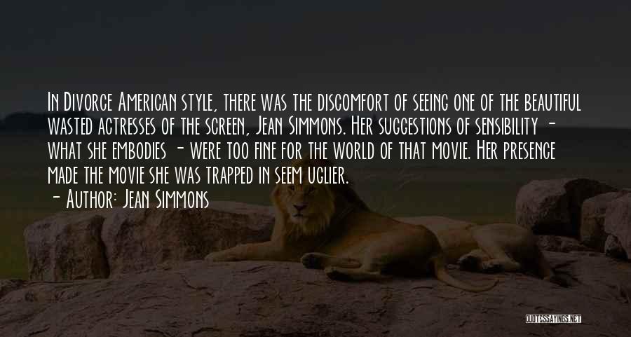 Jean Simmons Quotes: In Divorce American Style, There Was The Discomfort Of Seeing One Of The Beautiful Wasted Actresses Of The Screen, Jean