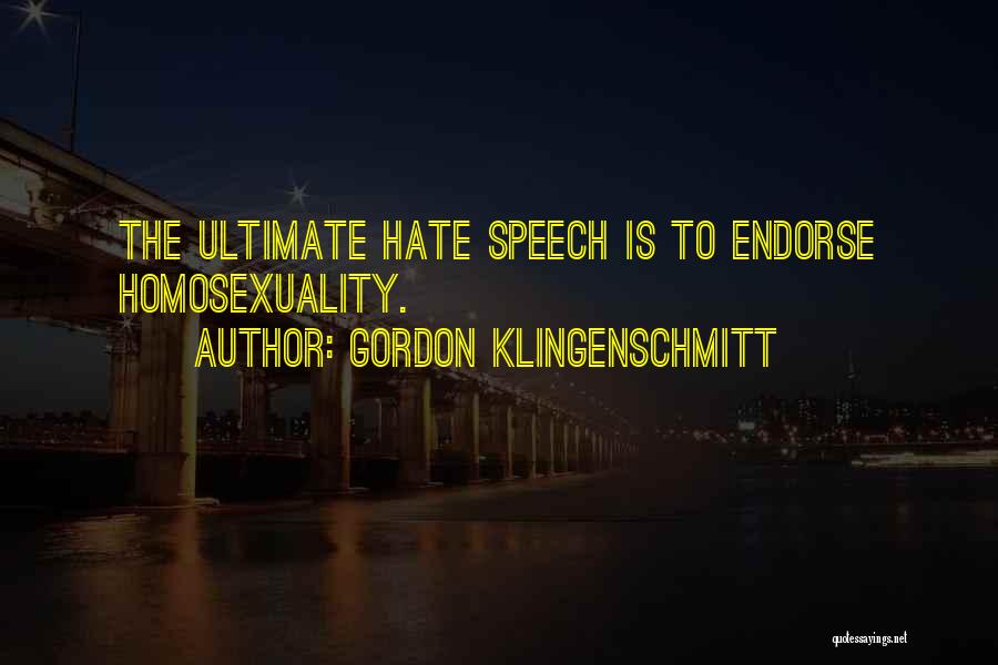 Gordon Klingenschmitt Quotes: The Ultimate Hate Speech Is To Endorse Homosexuality.