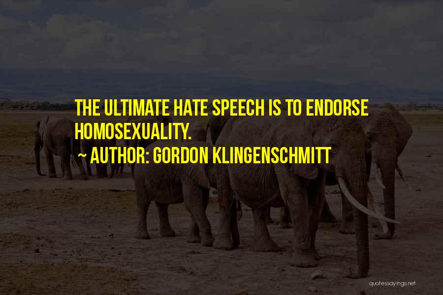 Gordon Klingenschmitt Quotes: The Ultimate Hate Speech Is To Endorse Homosexuality.