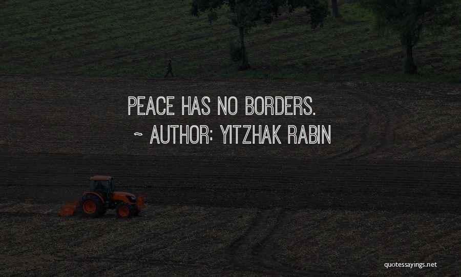 Yitzhak Rabin Quotes: Peace Has No Borders.