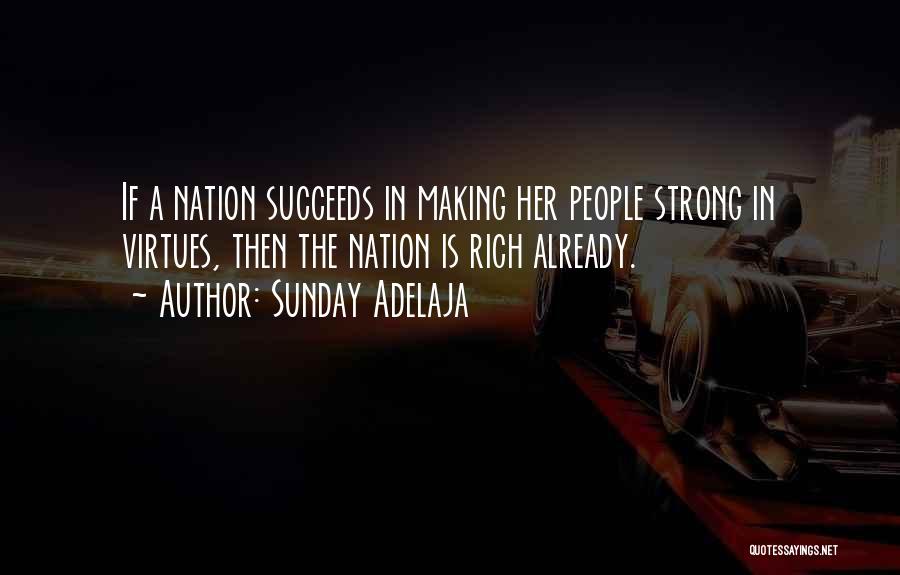 Sunday Adelaja Quotes: If A Nation Succeeds In Making Her People Strong In Virtues, Then The Nation Is Rich Already.