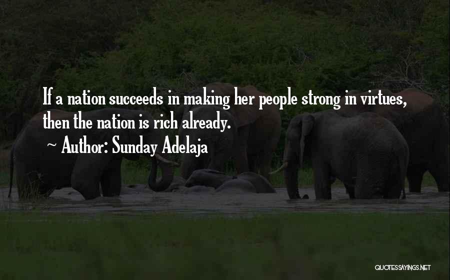 Sunday Adelaja Quotes: If A Nation Succeeds In Making Her People Strong In Virtues, Then The Nation Is Rich Already.