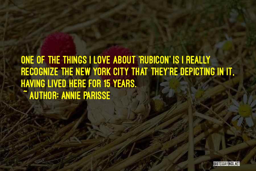 Annie Parisse Quotes: One Of The Things I Love About 'rubicon' Is I Really Recognize The New York City That They're Depicting In