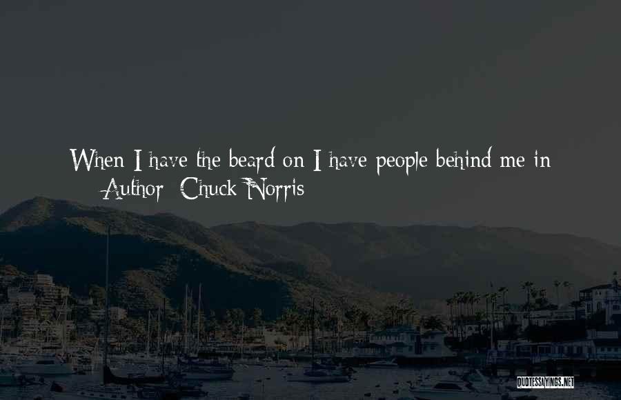 Chuck Norris Quotes: When I Have The Beard On I Have People Behind Me In Traffic Honking Their Horn. I'm Thinking How In
