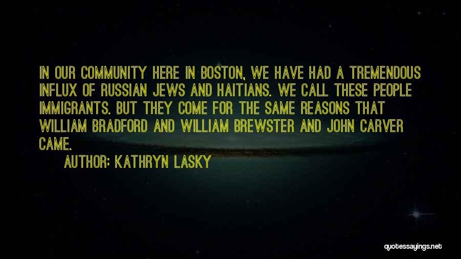 Kathryn Lasky Quotes: In Our Community Here In Boston, We Have Had A Tremendous Influx Of Russian Jews And Haitians. We Call These