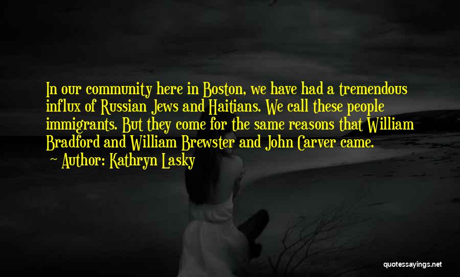Kathryn Lasky Quotes: In Our Community Here In Boston, We Have Had A Tremendous Influx Of Russian Jews And Haitians. We Call These