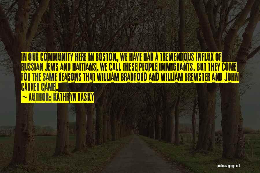 Kathryn Lasky Quotes: In Our Community Here In Boston, We Have Had A Tremendous Influx Of Russian Jews And Haitians. We Call These