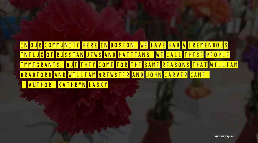 Kathryn Lasky Quotes: In Our Community Here In Boston, We Have Had A Tremendous Influx Of Russian Jews And Haitians. We Call These