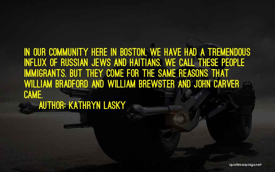 Kathryn Lasky Quotes: In Our Community Here In Boston, We Have Had A Tremendous Influx Of Russian Jews And Haitians. We Call These