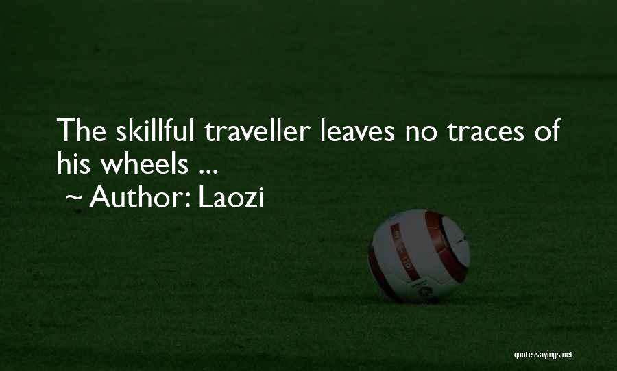 Laozi Quotes: The Skillful Traveller Leaves No Traces Of His Wheels ...