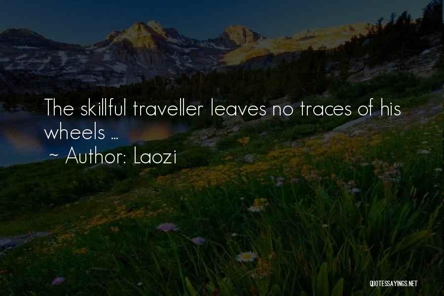 Laozi Quotes: The Skillful Traveller Leaves No Traces Of His Wheels ...