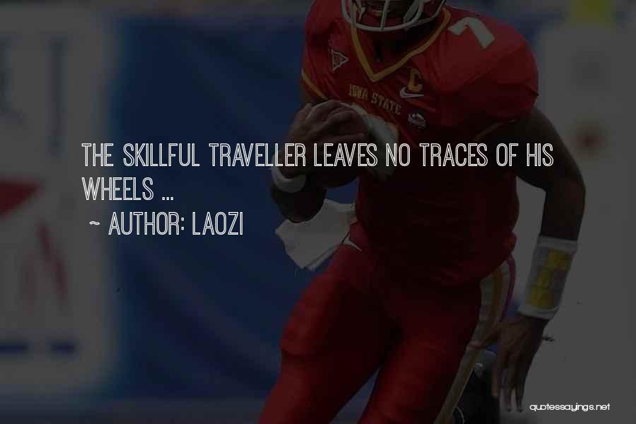 Laozi Quotes: The Skillful Traveller Leaves No Traces Of His Wheels ...