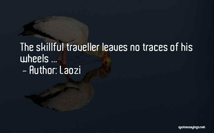 Laozi Quotes: The Skillful Traveller Leaves No Traces Of His Wheels ...