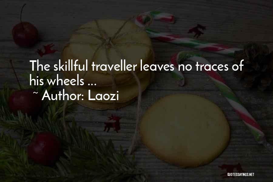 Laozi Quotes: The Skillful Traveller Leaves No Traces Of His Wheels ...