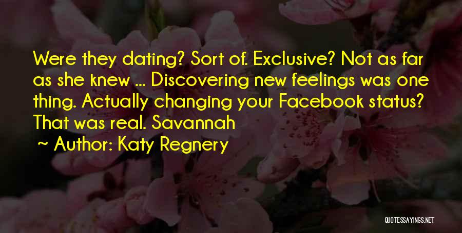 Katy Regnery Quotes: Were They Dating? Sort Of. Exclusive? Not As Far As She Knew ... Discovering New Feelings Was One Thing. Actually