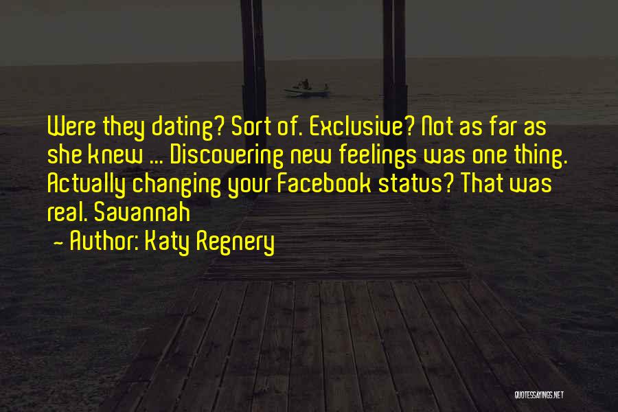 Katy Regnery Quotes: Were They Dating? Sort Of. Exclusive? Not As Far As She Knew ... Discovering New Feelings Was One Thing. Actually