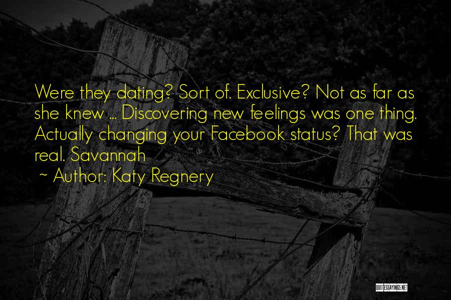 Katy Regnery Quotes: Were They Dating? Sort Of. Exclusive? Not As Far As She Knew ... Discovering New Feelings Was One Thing. Actually