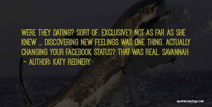 Katy Regnery Quotes: Were They Dating? Sort Of. Exclusive? Not As Far As She Knew ... Discovering New Feelings Was One Thing. Actually
