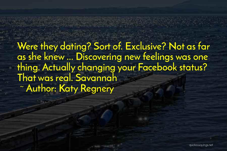 Katy Regnery Quotes: Were They Dating? Sort Of. Exclusive? Not As Far As She Knew ... Discovering New Feelings Was One Thing. Actually