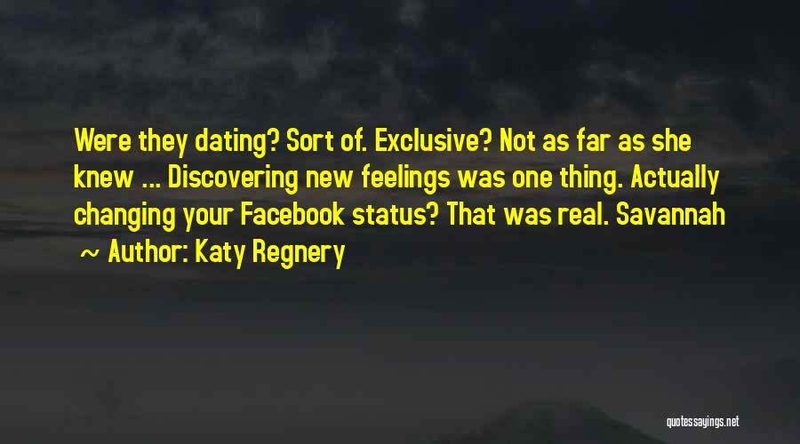 Katy Regnery Quotes: Were They Dating? Sort Of. Exclusive? Not As Far As She Knew ... Discovering New Feelings Was One Thing. Actually