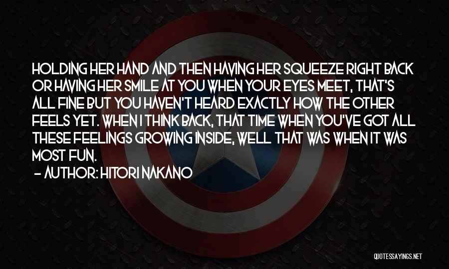 Hitori Nakano Quotes: Holding Her Hand And Then Having Her Squeeze Right Back Or Having Her Smile At You When Your Eyes Meet,