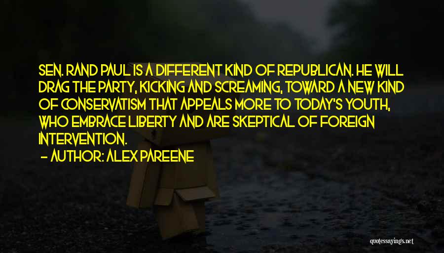 Alex Pareene Quotes: Sen. Rand Paul Is A Different Kind Of Republican. He Will Drag The Party, Kicking And Screaming, Toward A New