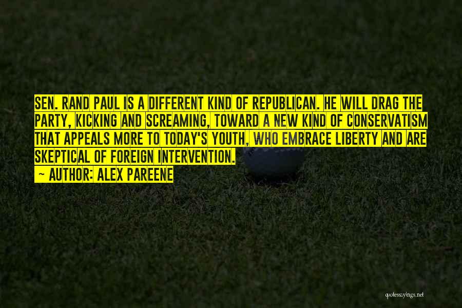 Alex Pareene Quotes: Sen. Rand Paul Is A Different Kind Of Republican. He Will Drag The Party, Kicking And Screaming, Toward A New