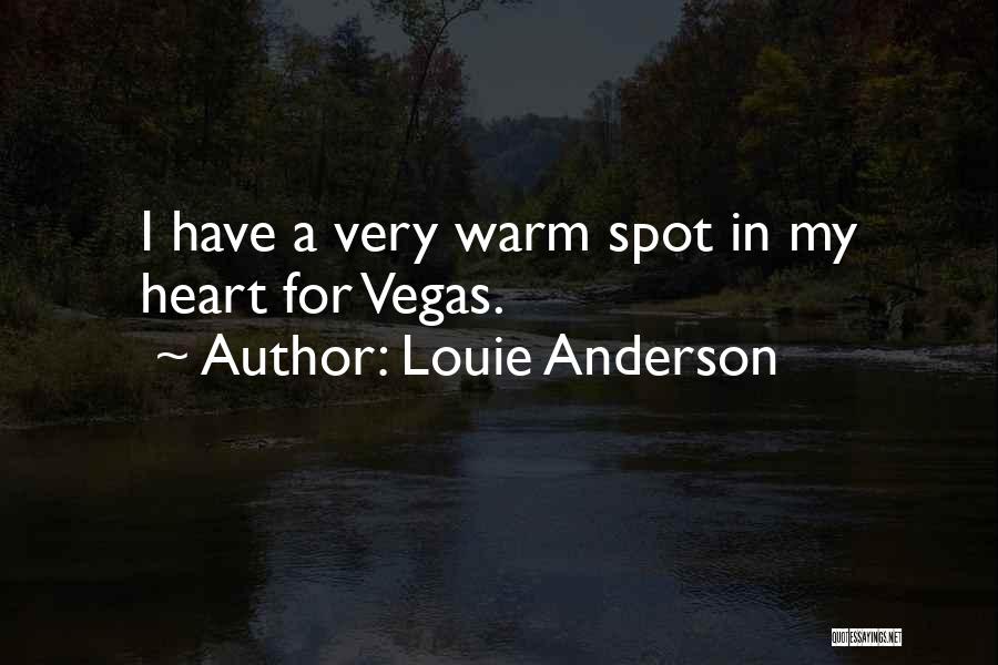 Louie Anderson Quotes: I Have A Very Warm Spot In My Heart For Vegas.