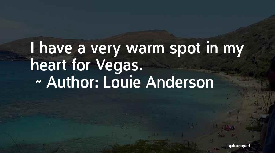 Louie Anderson Quotes: I Have A Very Warm Spot In My Heart For Vegas.